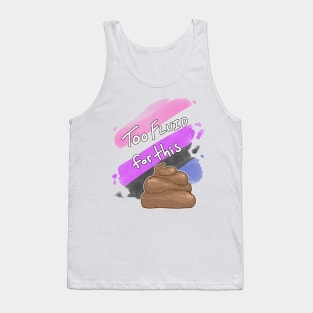 Too Fluid for this Sh*t Tank Top